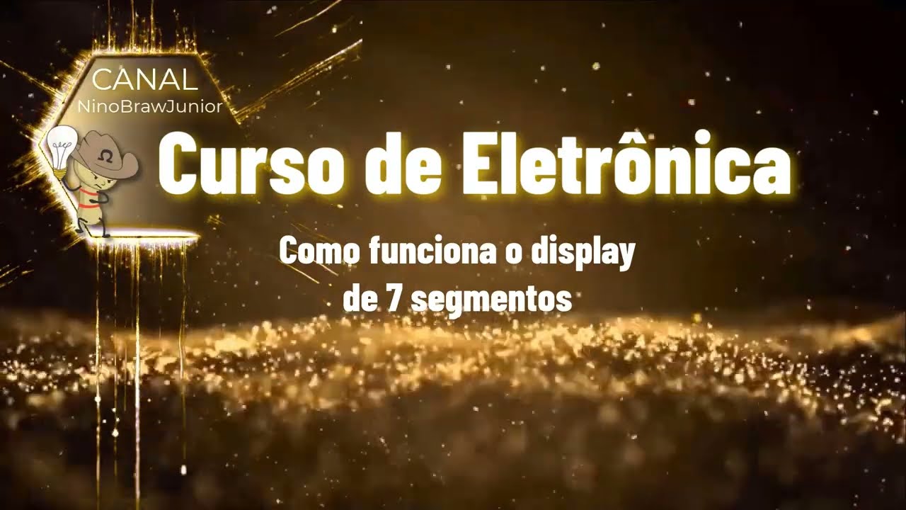 Curso de Eletronica ♦ Como funciona o display de 7 segmentos