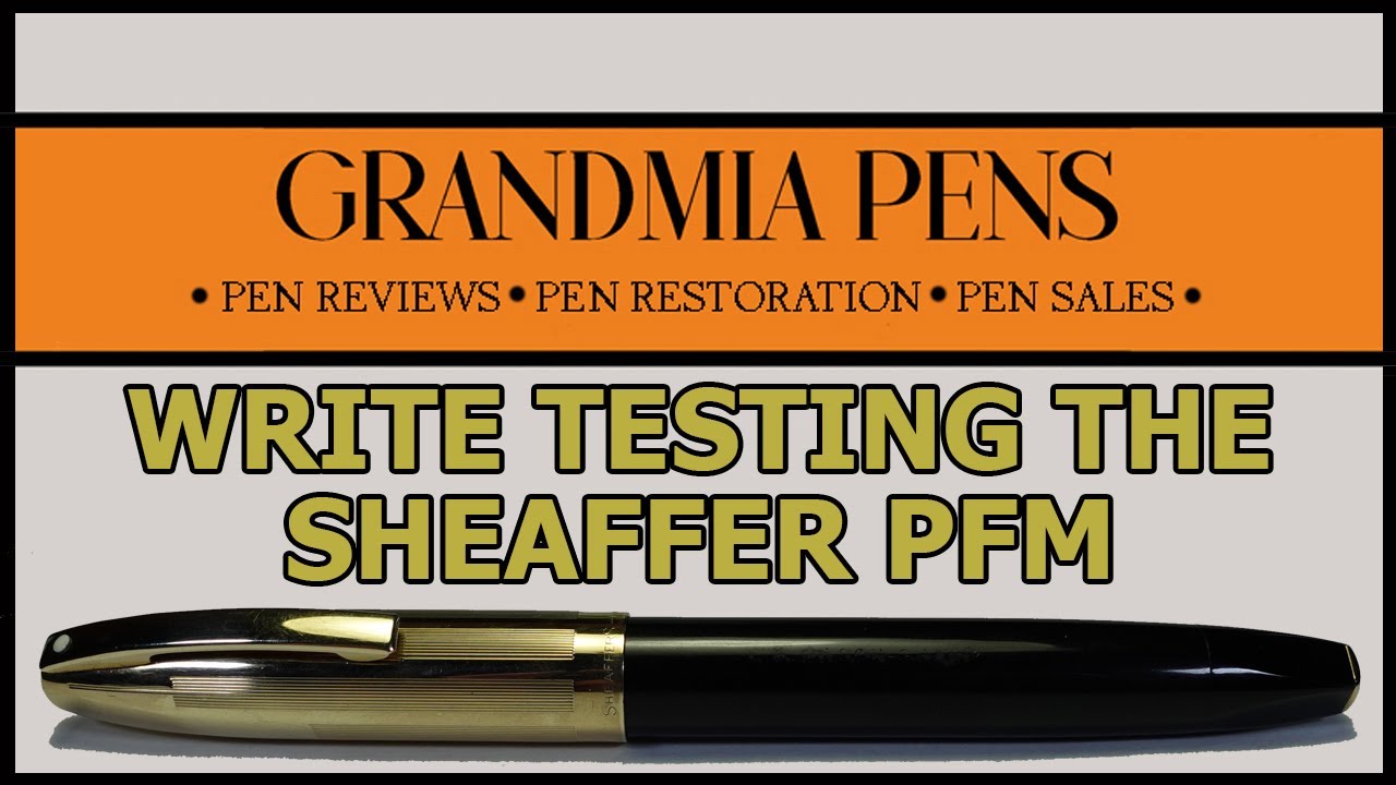 WRITE TESTING A SHEAFFER PFM FOUNTAIN PEN