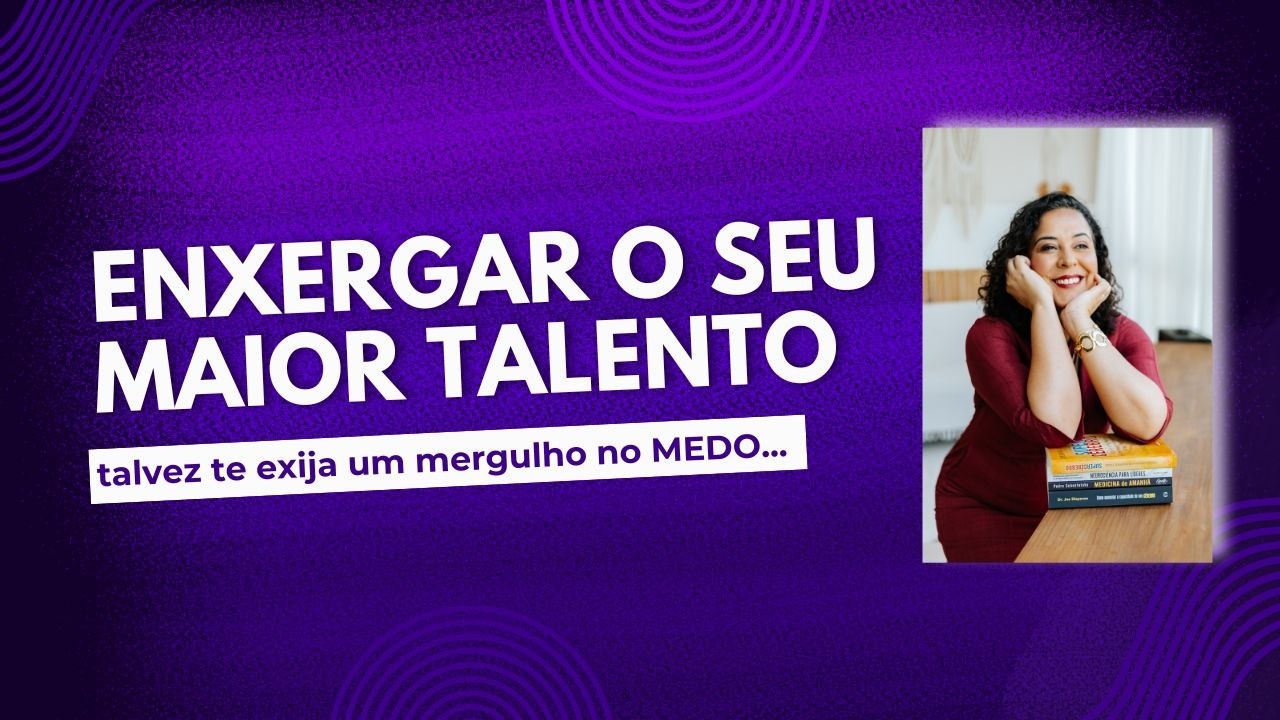 Seu medo pode te fazer enxergar o seu maior talento #medo #ansiedade #talentos #mudança #reflexão