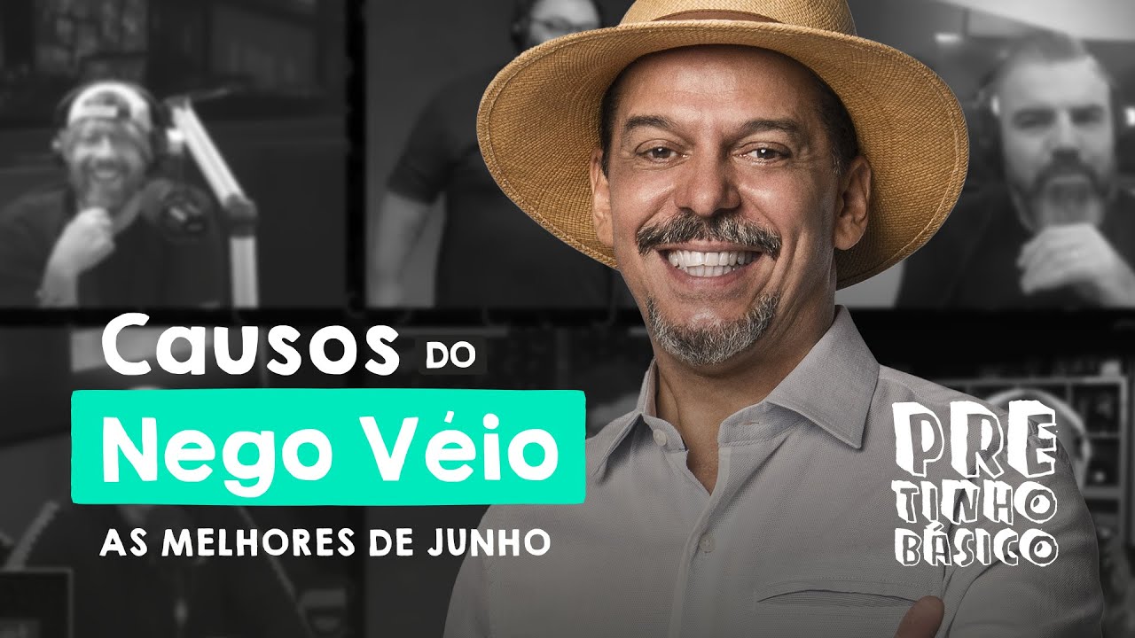 OS MELHORES CAUSOS DO NEGO VÉIO | #pretinhobasico | JUNHO