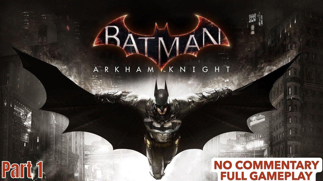 Batman: Arkham Knight Walkthrough Gameplay Part #1 (NO COMMENTARY)