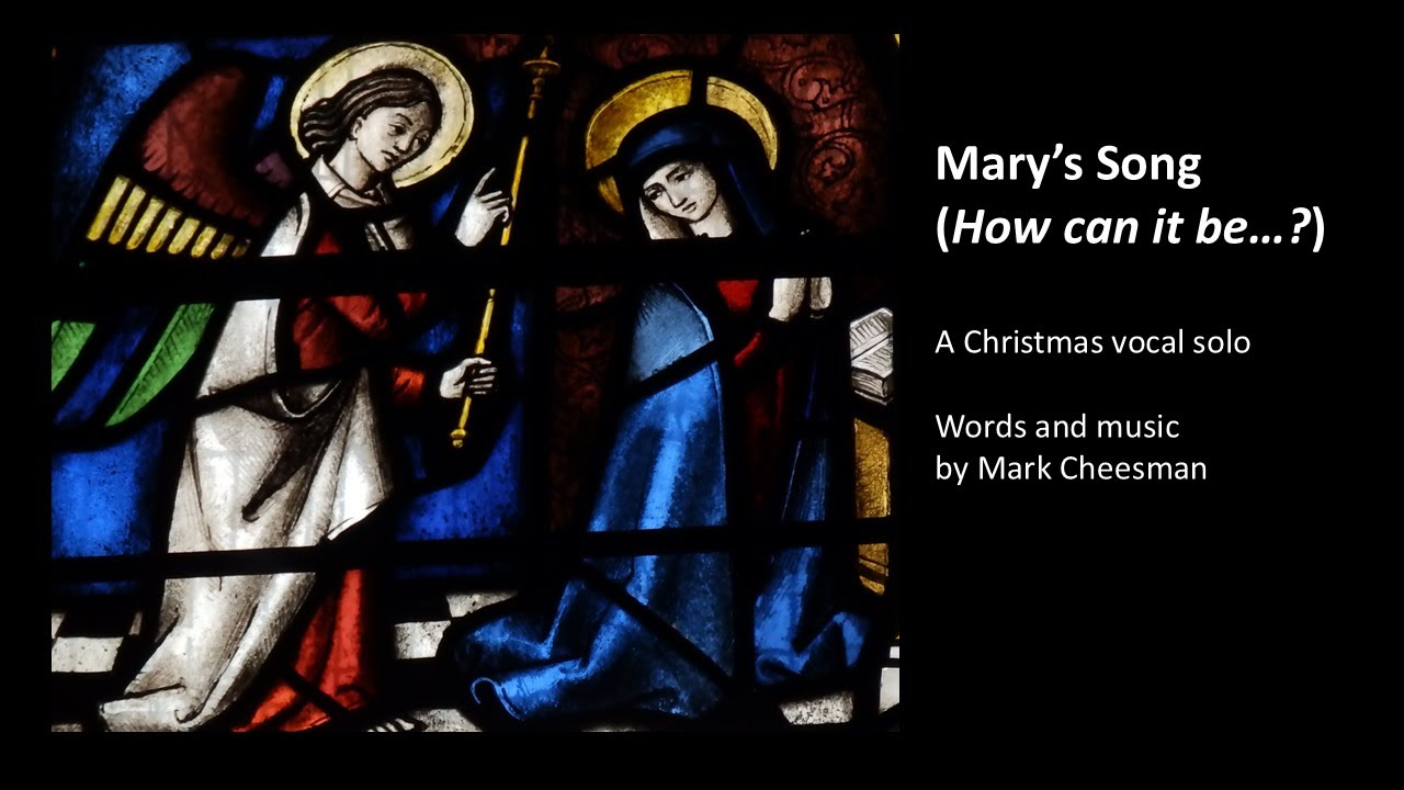 Mary’s Song (How can it be?) – a Christmas song by Mark Cheesman