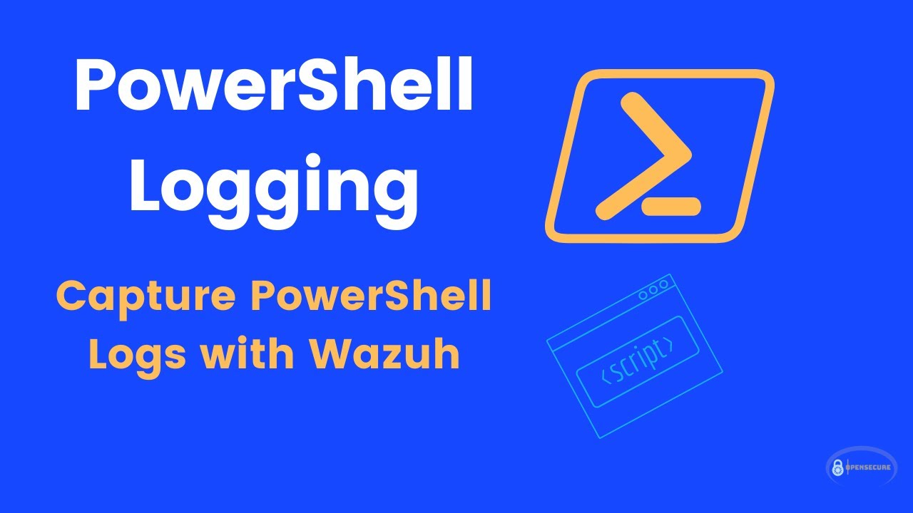 PowerShell Logging and Wazuh - Enable and Send PowerShell logs to Wazuh
