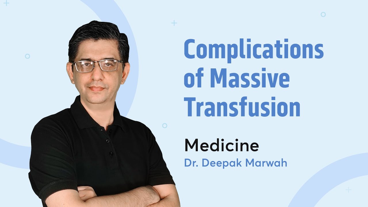 Massive Blood Transfusion Complications | Dr. Deepak Marwah | Medicine | PrepLadder NEET PG