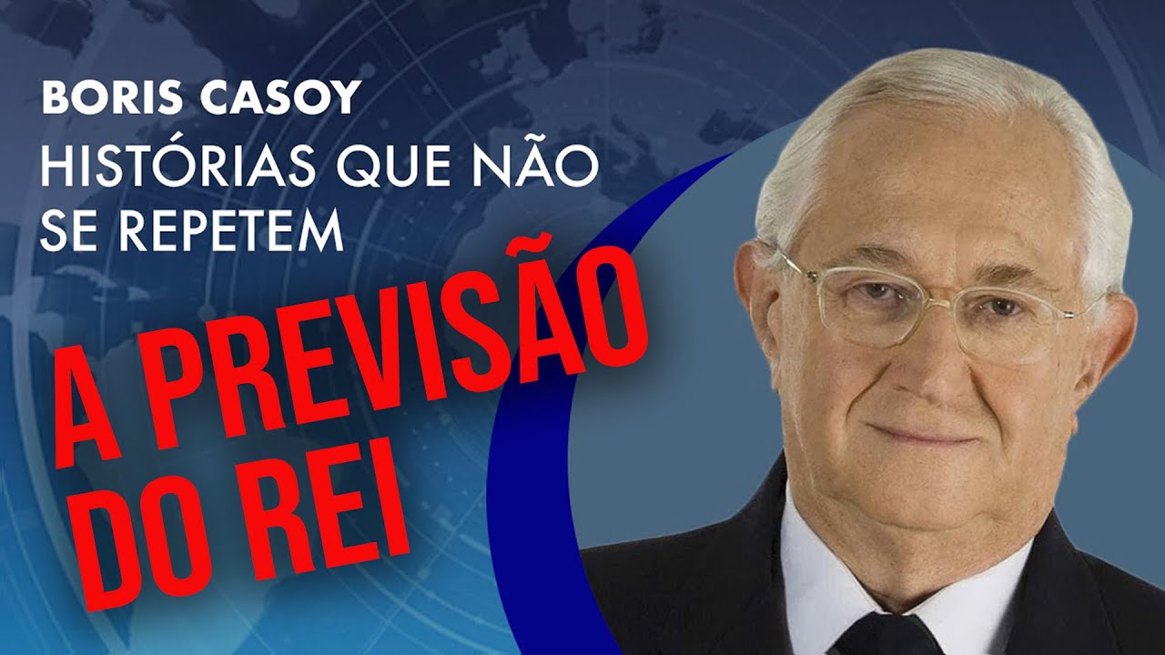 A previsão do rei  | Boris Casoy