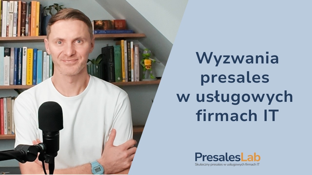 Wyzwania presales w usługowych firmach IT - PresalesLab