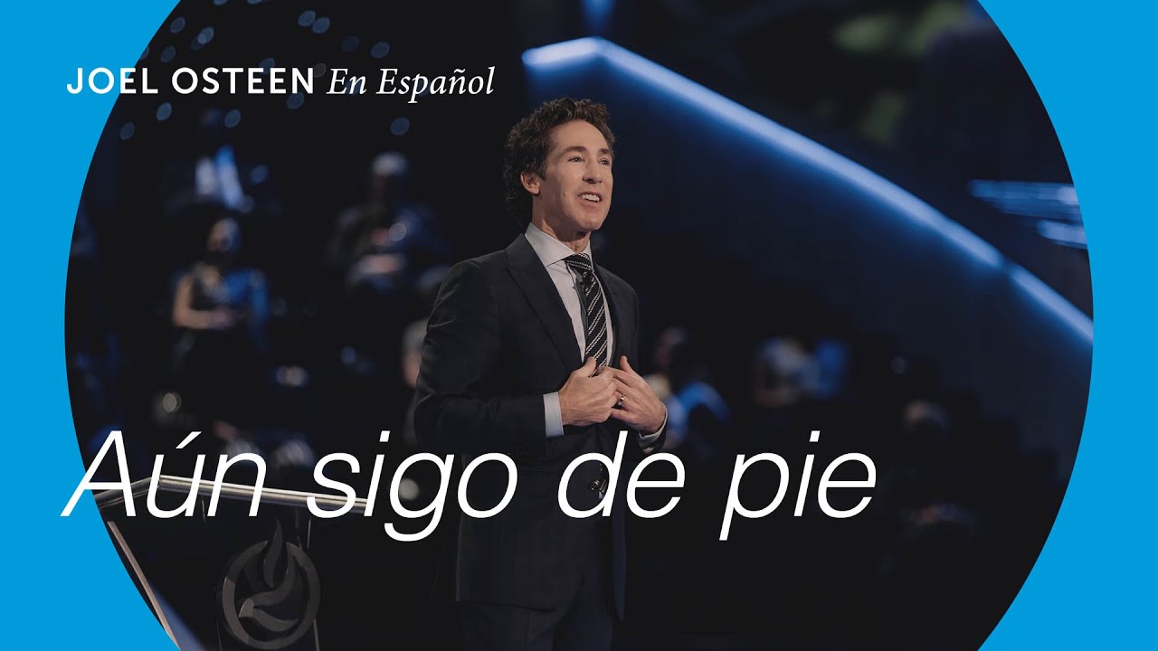 Aún sigo de pie | Joel Osteen