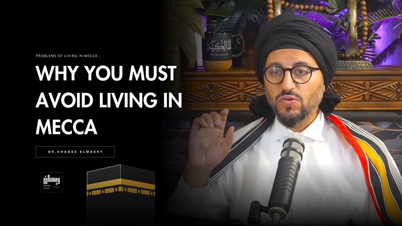 Cons of Living in Mecca : Why You should Avoid - Dr.Shadee Elmasry