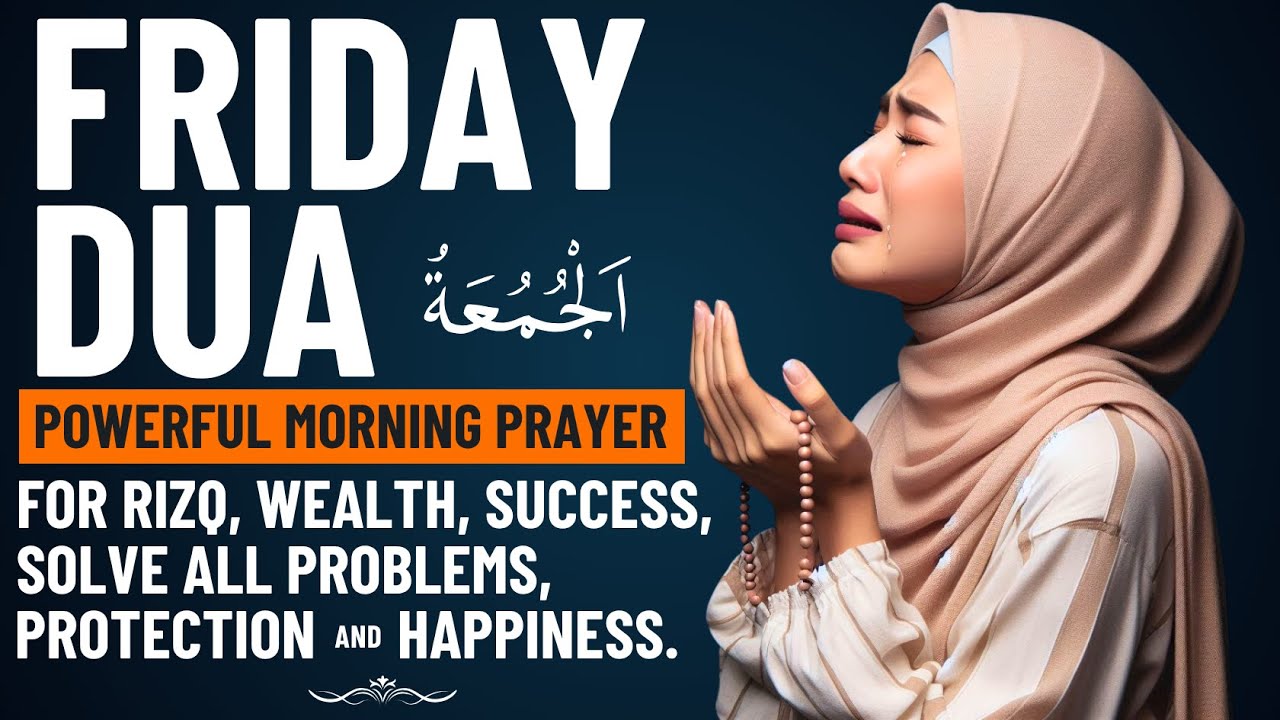 FRIDAY DUA | For Rizq, Wealth, Success, Solve All Problems, Blessing, Protection and Happiness