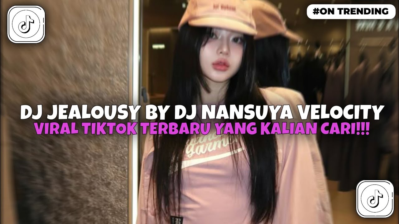 DJ JEALOUSY BY DJ NANSUYA VELOCITY VIRAL TIKTOK TERBARU 2026!!!