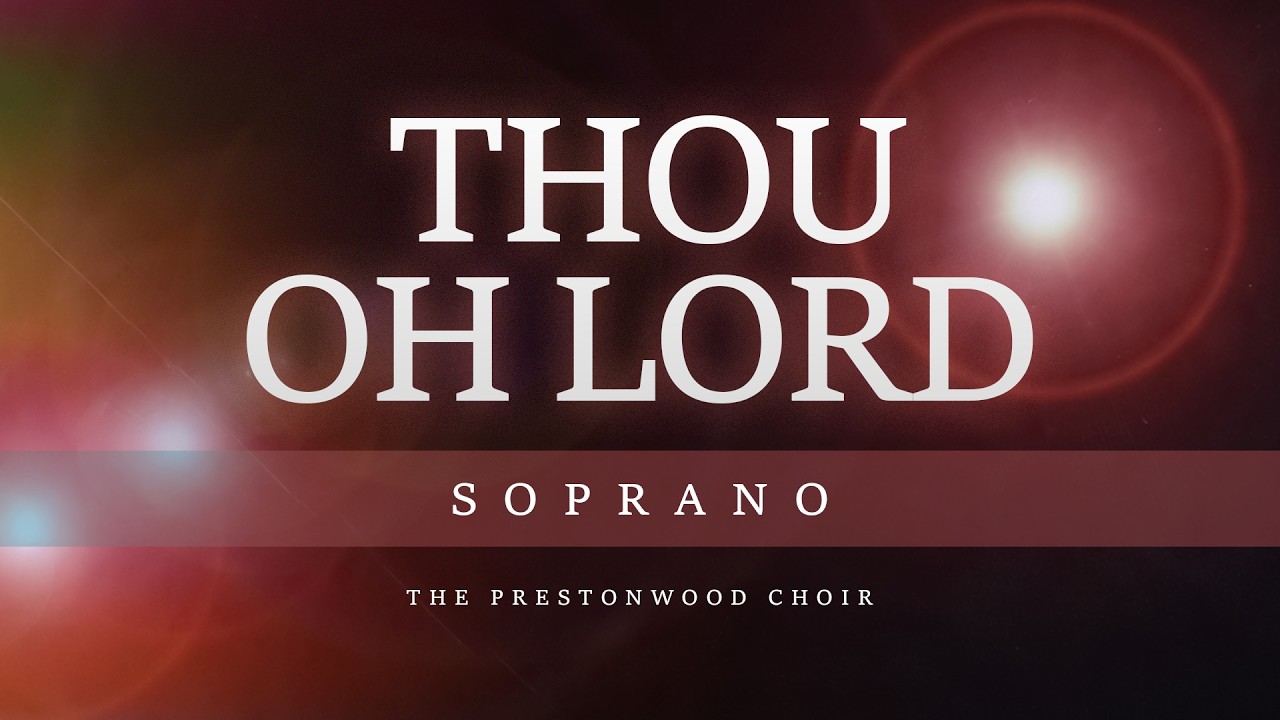 Soprano | Thou Oh Lord (The Prestonwood Choir)