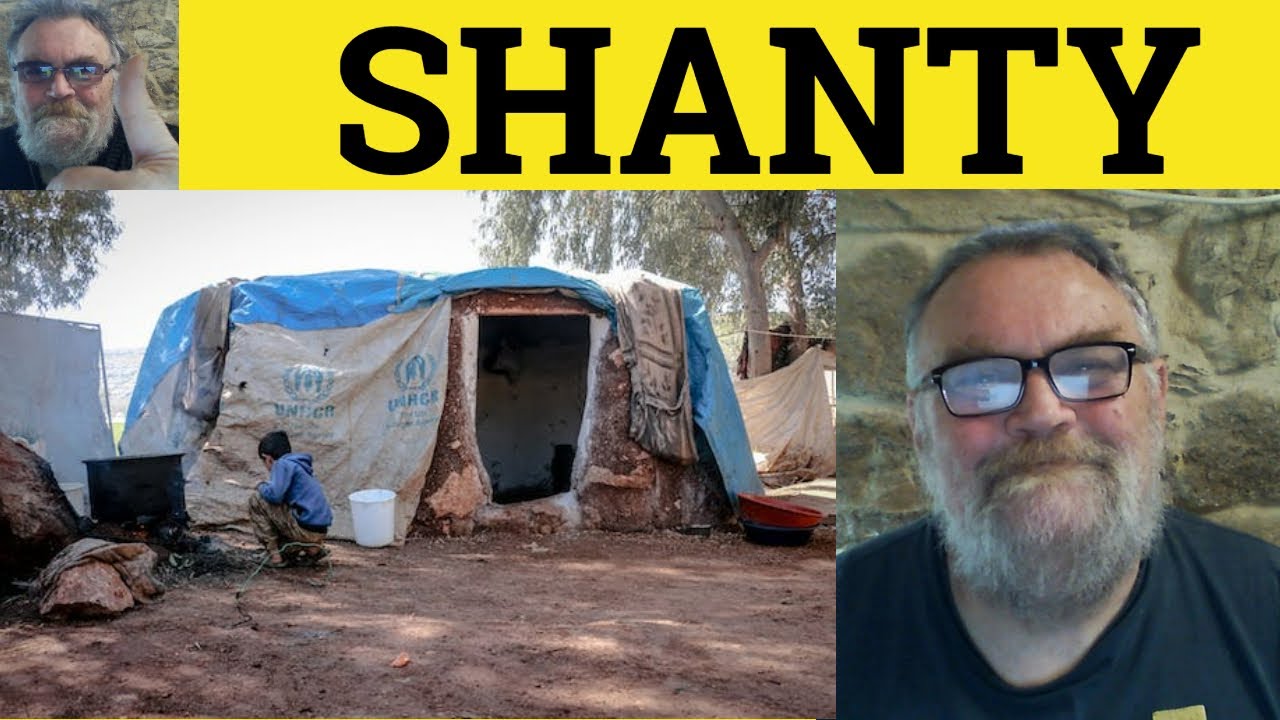 🔵 Shanty Meaning - Shanty Defined - Sea Shanty Examples - Shanty Town Defined - CAE Nouns Shanty