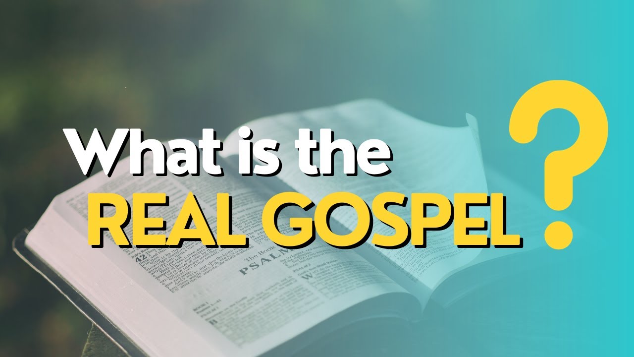 What Is The Real Gospel?