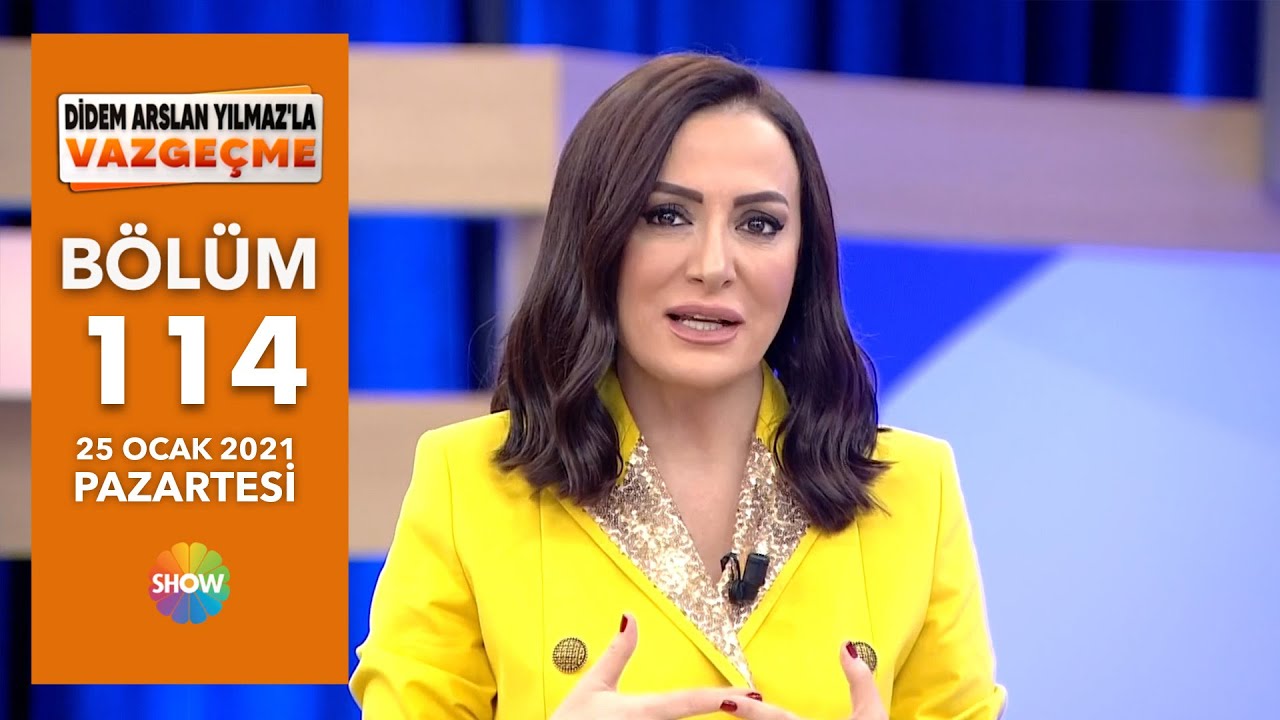 Didem Arslan Yılmaz'la Vazge&ccedil;me 114.B&ouml;l&uuml;m | 25 Ocak 2021