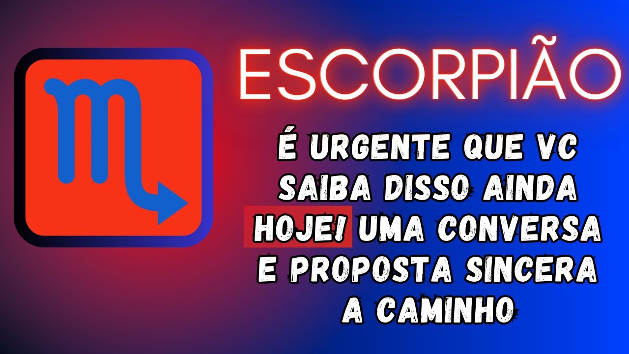 ESCORPIÃO♏ É URGENTE QUE VC SAIBA DISSO AINDA HOJE! UMA CONVERSA E PROPOSTA SINCERA A CAMINHO