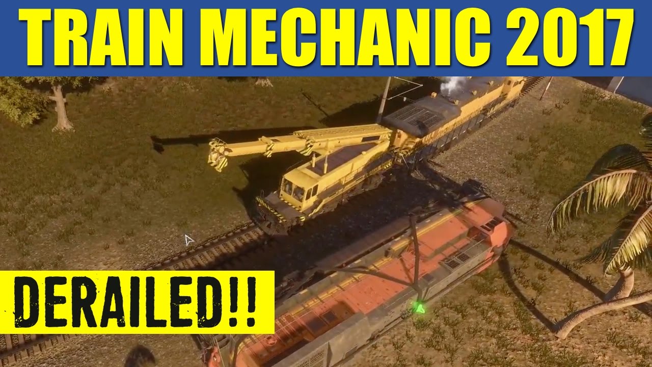 Train Mechanic Simulator 2017 Huge Engine Derailed Game Play #1