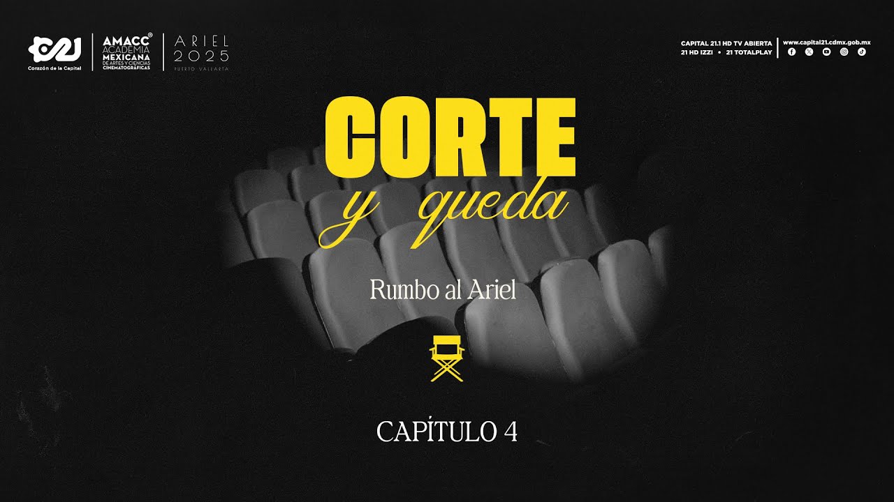 Capítulo 4 | Corte y Queda: Rumbo a los Premios Ariel 2025 | Capital 21