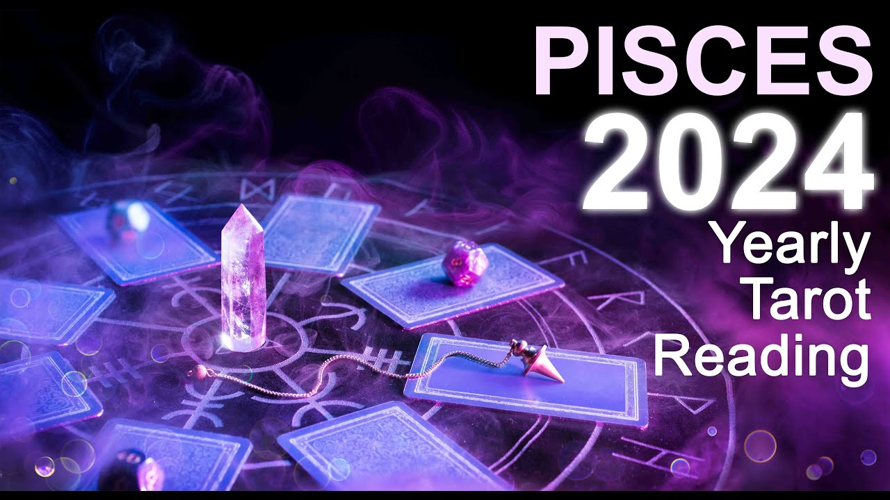 PISCES 2024 YEARLY TAROT READING 