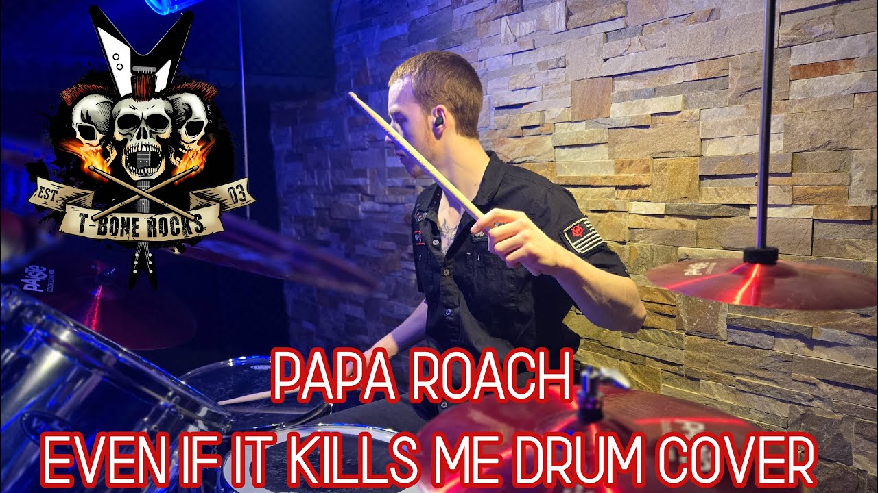NEW PAPA ROACH EVEN IF IT KILLS ME DRUM COVER
