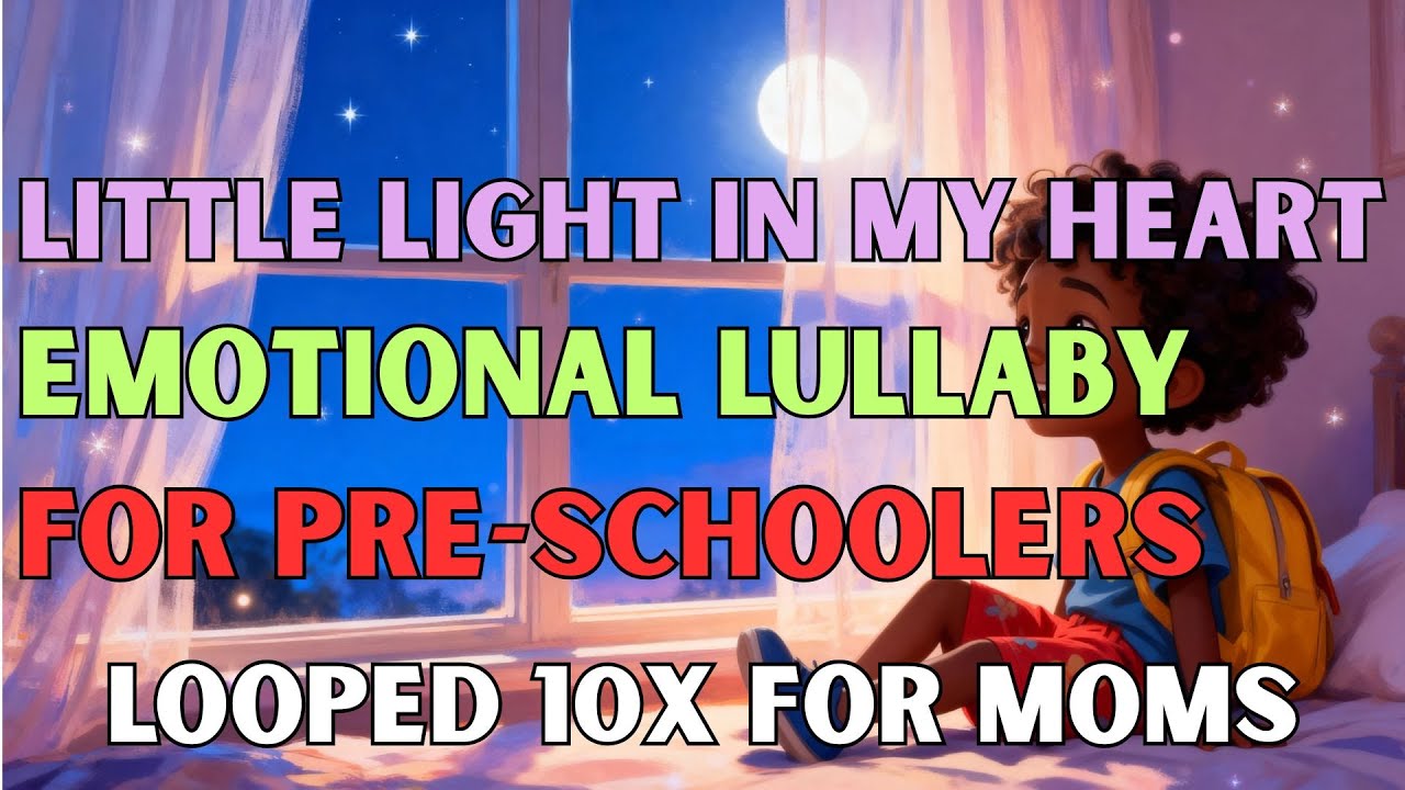 Little Light in my heart|Emotional Lullaby for Pre Schoolers