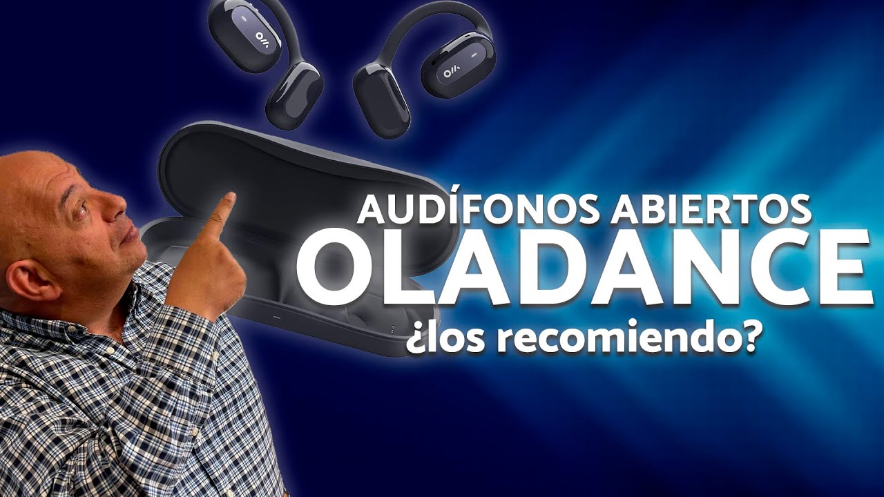 Oladance: audífonos abiertos que sorprenden. Unboxing y detalles.