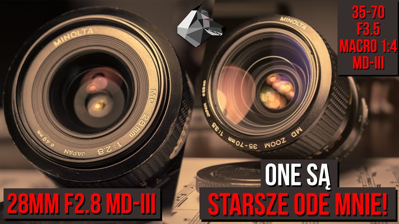 One są starsze ode mnie! MD 28mm / 35-70mm