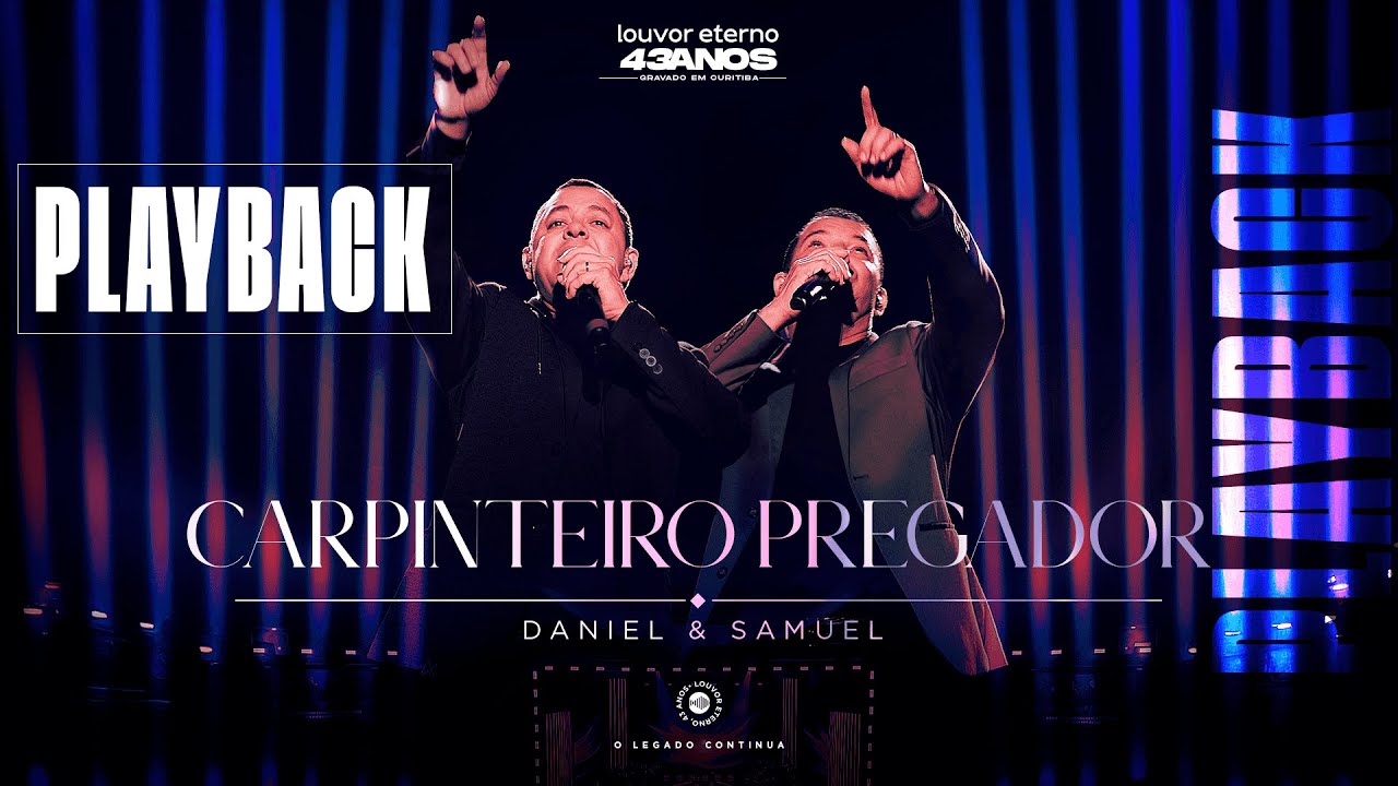 Daniel & Samuel – Carpinteiro Pregador (Playback com Letra) | 43 Anos Louvor Eterno – Ao Vivo