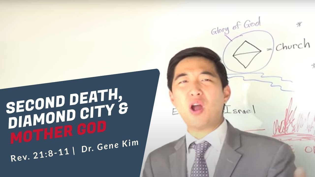 Second Death, Diamond City & Mother god (Rev. 21:8-11) | Dr. Gene Kim