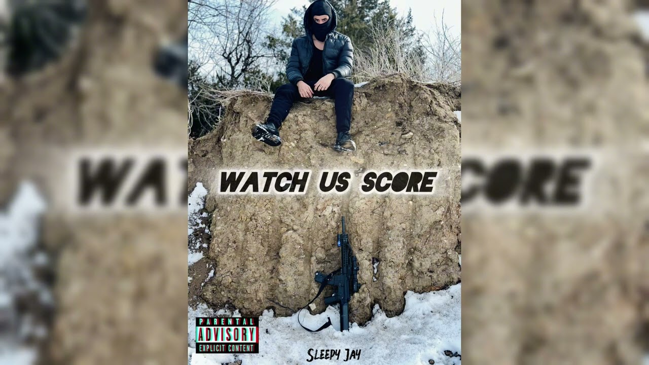 Sleepy Jay- Watch Us Score (Official Audio) 