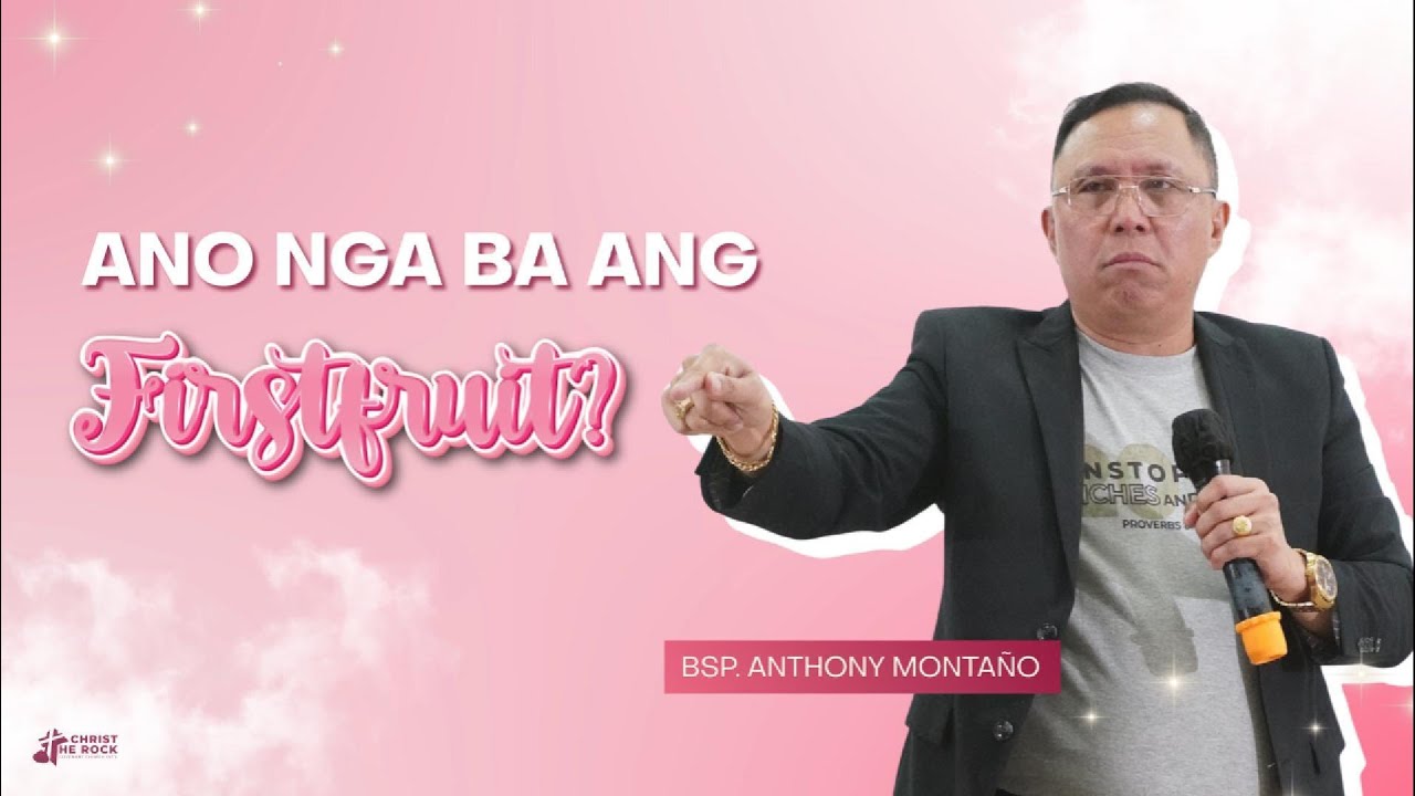 ANO NGA BA ANG FIRSTFRUIT? by Bsp. Anthony Montaño | Christ the Rock