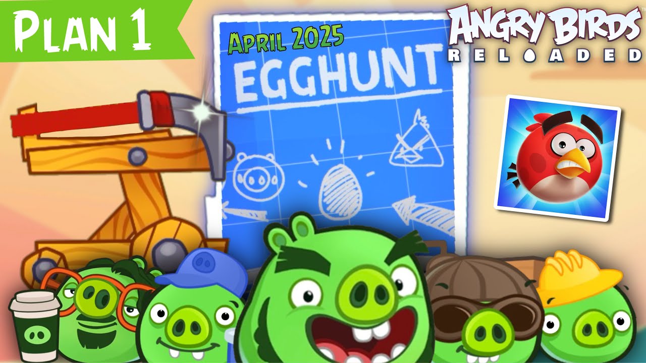 Angry Birds Reloaded Egg Hunt April 2025 Plan 1