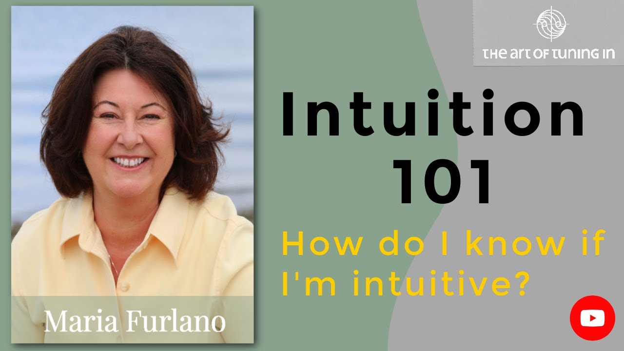 Intuition 101 Maria Furlano | The Art Of Tuning In