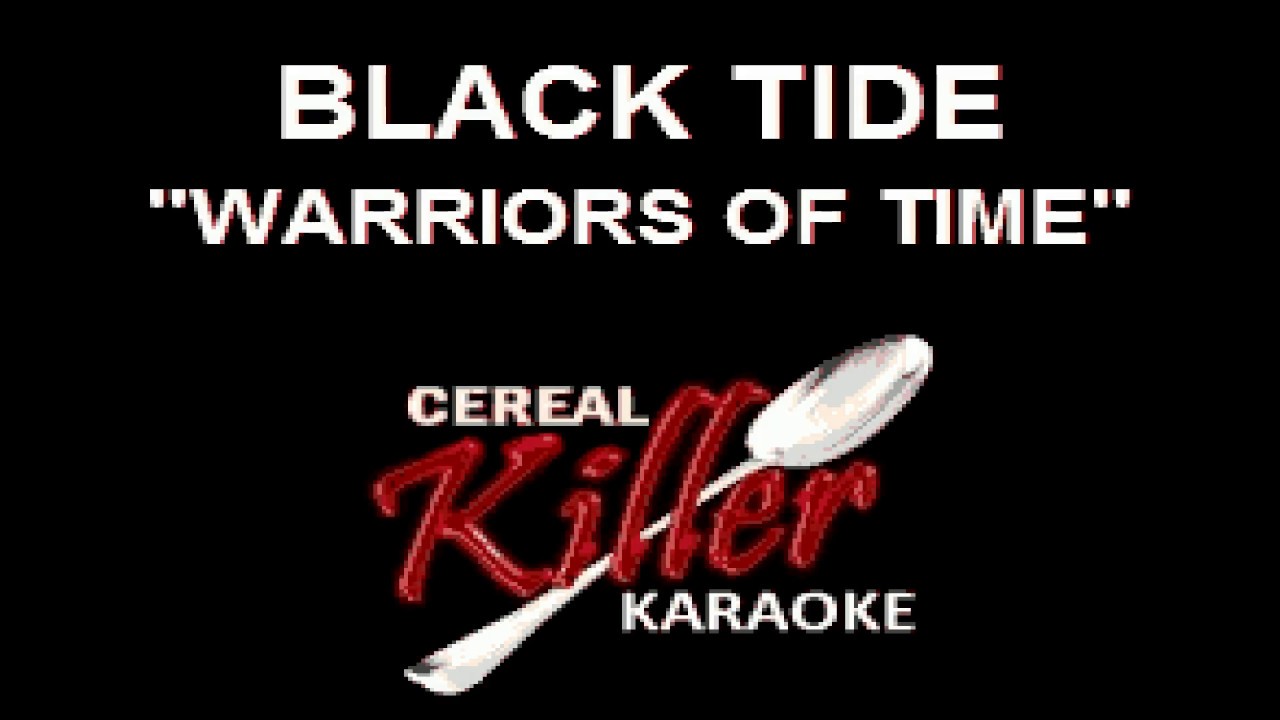 CKK - Black Tide - Warriors Of Time (Karaoke)