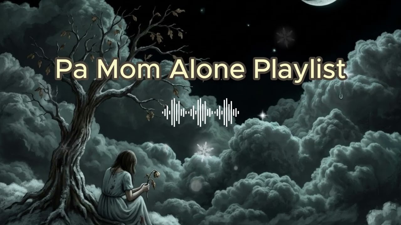 ចាស់កំព្រា Pa Mom Alone Playlist #PCLNext