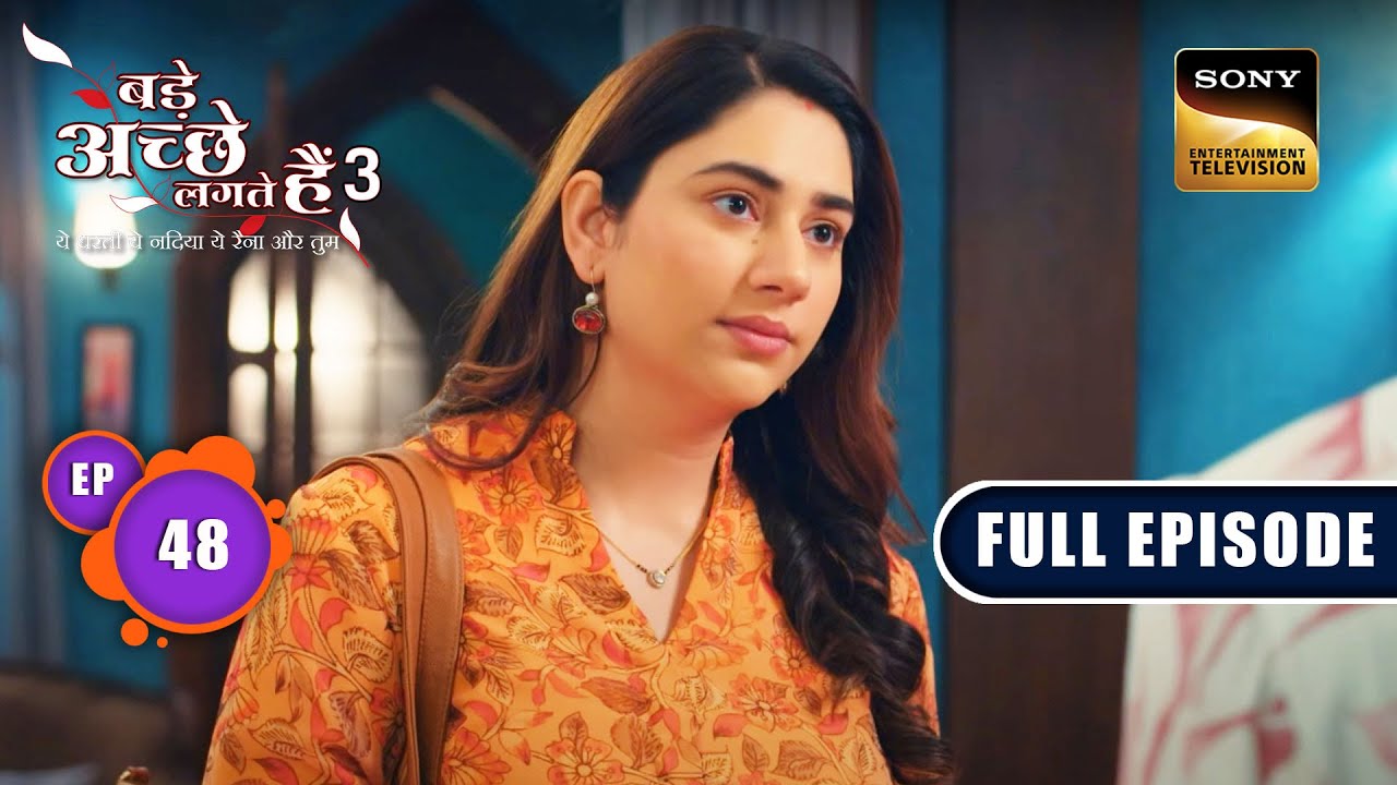 Priya के Life का Mystery Man | Bade Achhe Lagte Hain 3 | Ep 48 | Full Episode | 31 July 2023