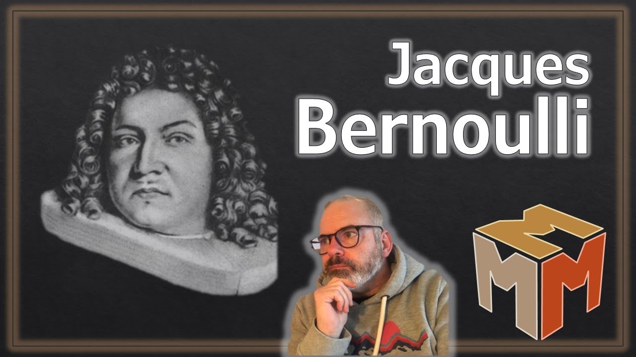 Mmm ! Ep.14 - JACQUES BERNOULLI (par Maths en tête)