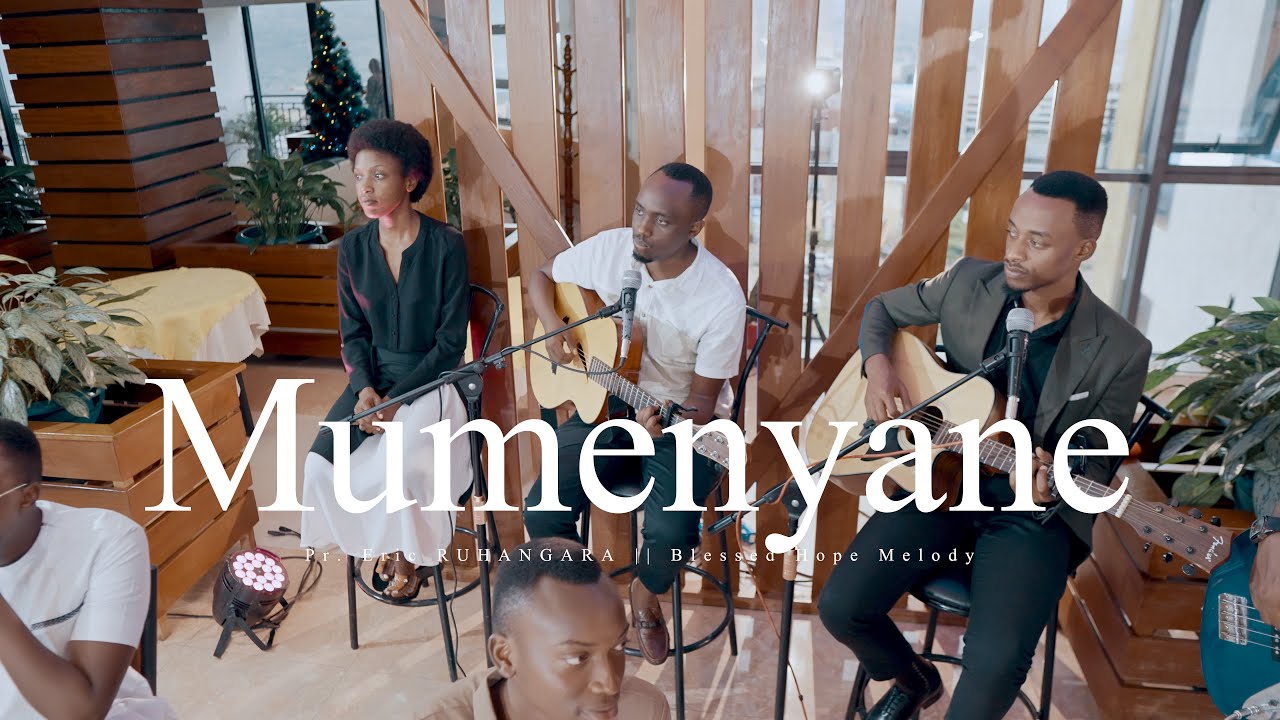 MUMENYANE by Pr. Eric RUHANGARA ~Blessed Hope Melody