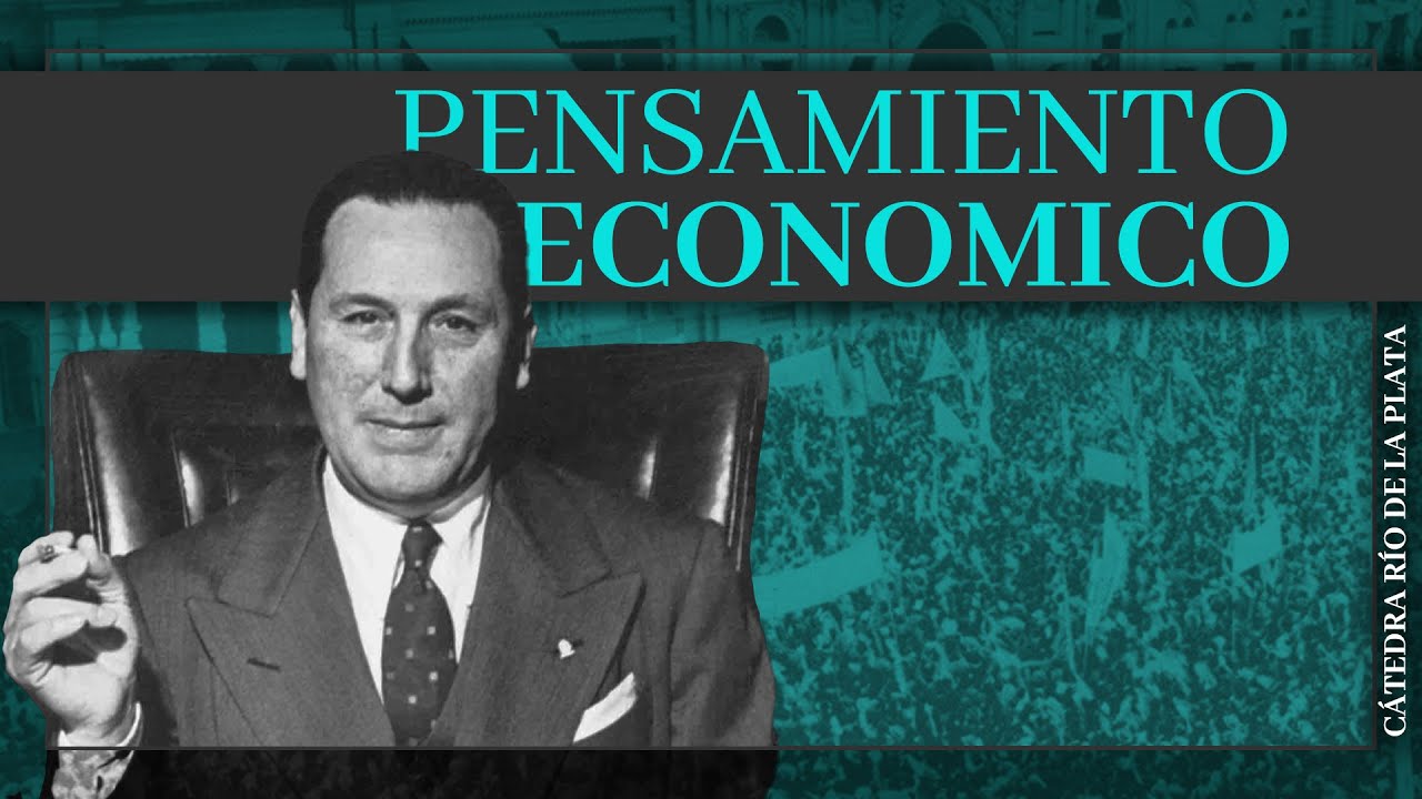 El pensamiento económico de Perón - Cátedra Río de la Plata