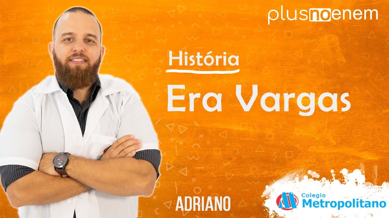 Era Vargas - História - Plus no ENEM