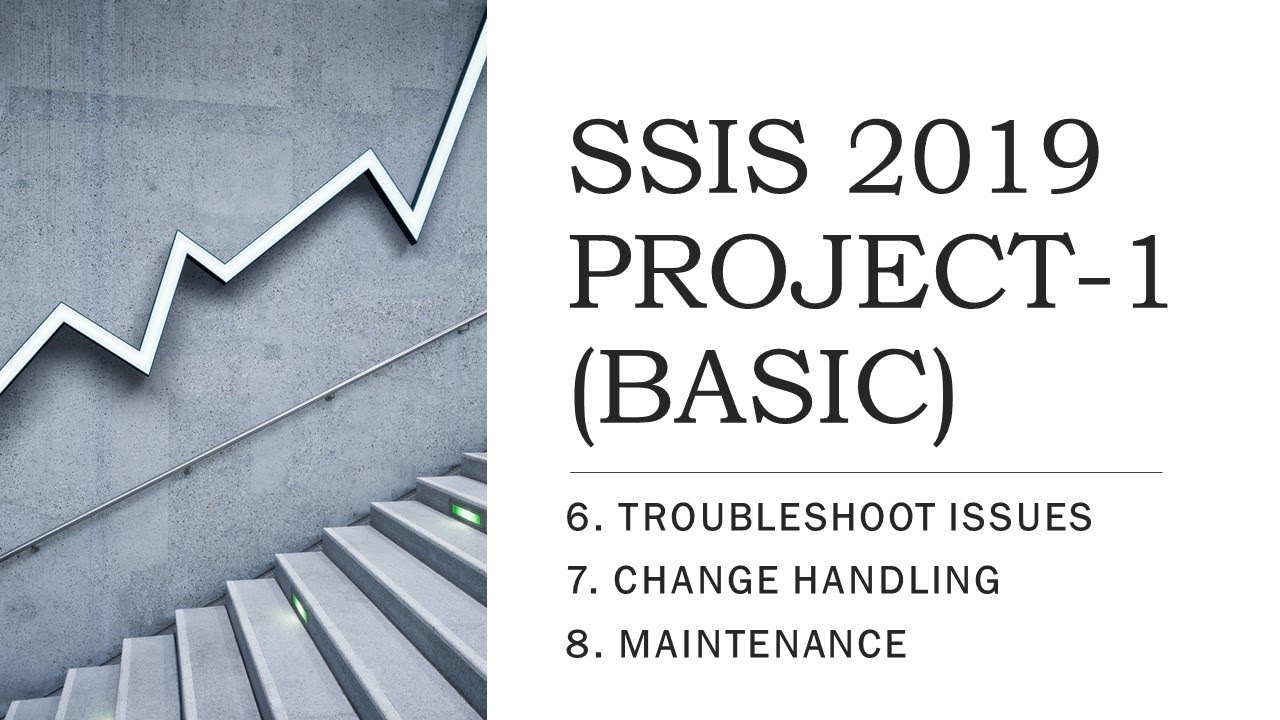 SSIS 2019 | PRACTICE PROJECT-1 | 6. ISSUES & CHANGE HANDLING AND MAINTENANCE