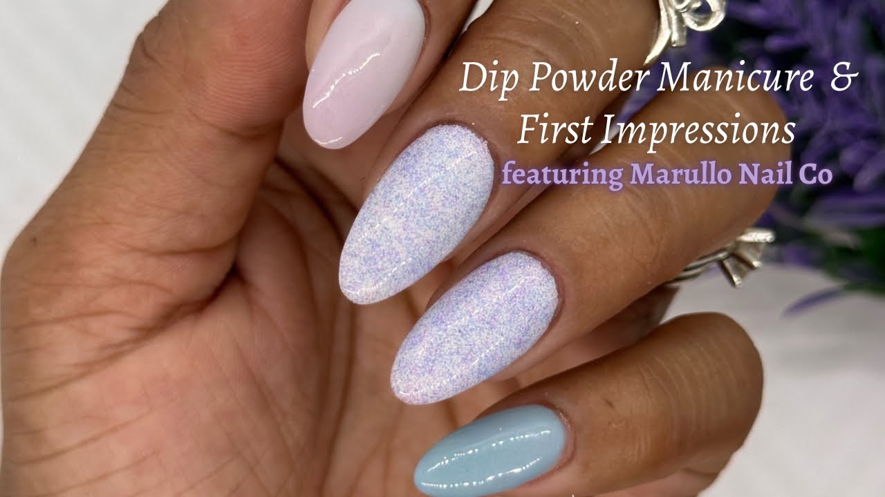 Dip Powder Manicure 🌸& First Impressions |featuring Marullo Nail Co