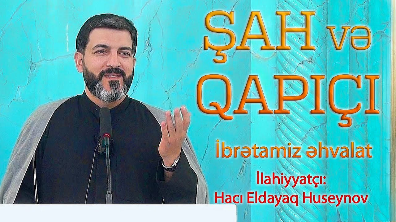 Şah və qapı&ccedil;ı İbrətamiz əhvalat Hacı Eldayaq