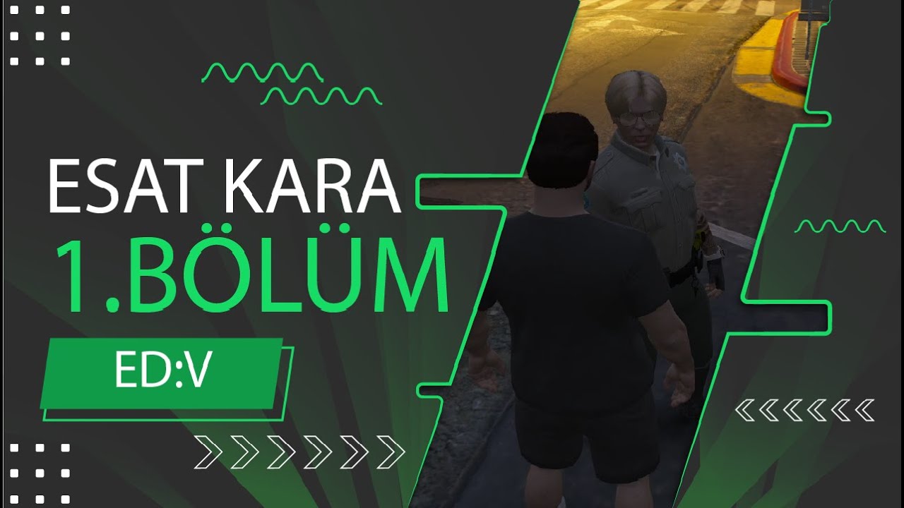 Esat Kara &bull; ED:V &bull; 1.Sezon 1.B&ouml;l&uuml;m &Ouml;zet &bull; GTA V FiveM Roleplay