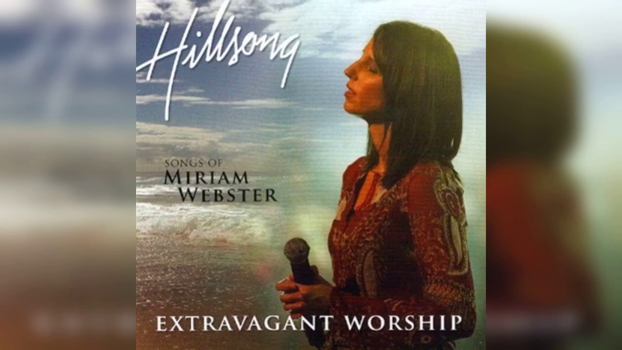 Extravagant Worship: The Songs of Miriam Webster Hillsong Compilation