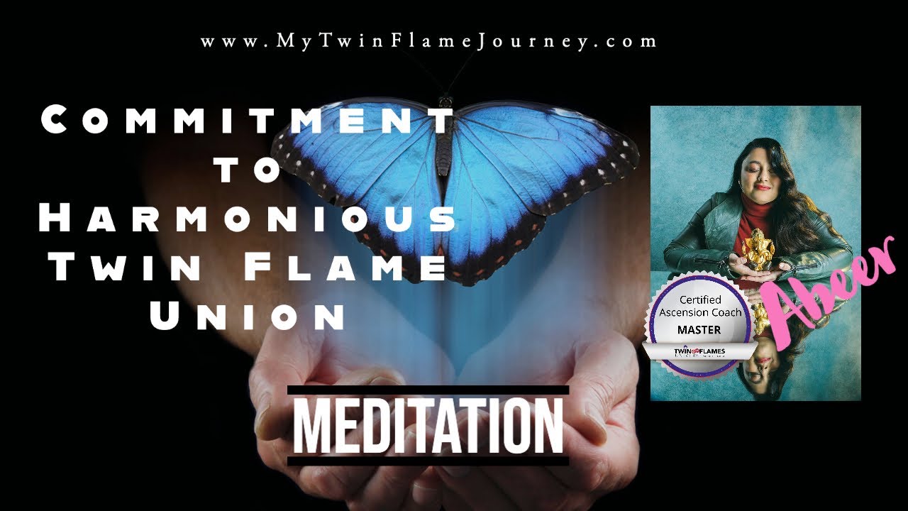 Meditation - Commit to your Twin Flame Harmonious Union Now!