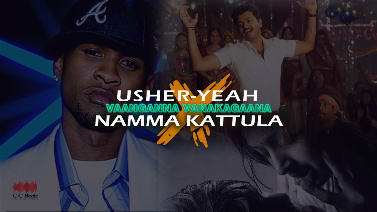 Usher-Yeah X Namma Kattula | | CC Beatz | Vaanganna Vanakagaana |