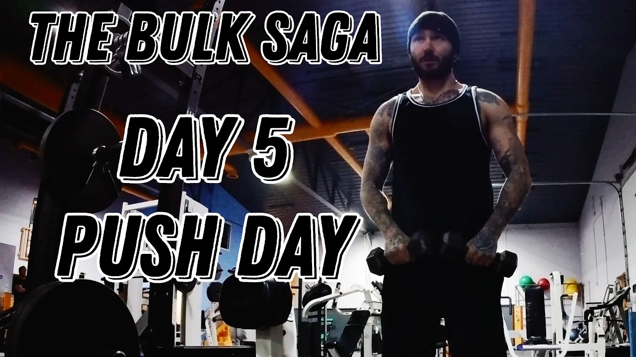 The Bulk Saga - Day 5 (Push Day)