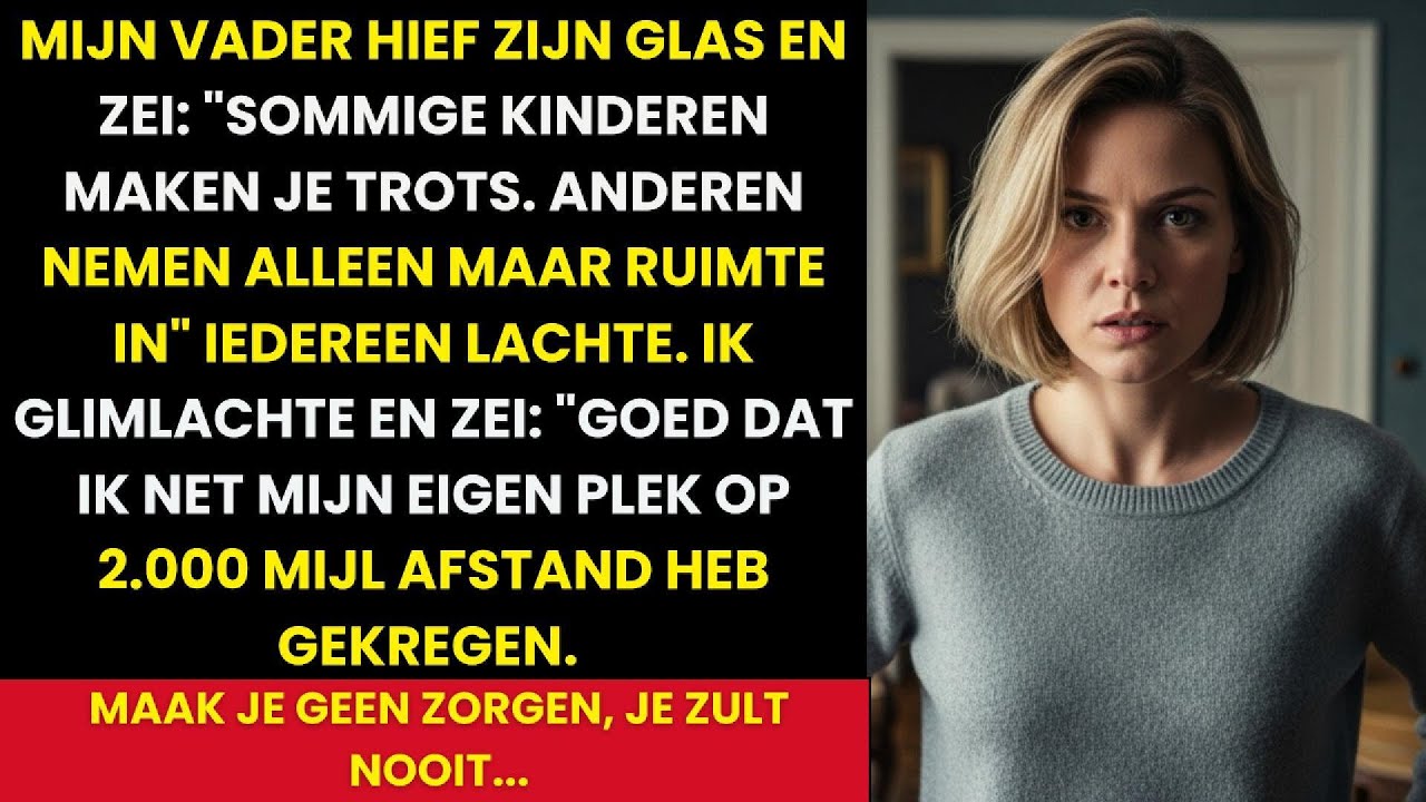 Pa hief zijn glas en zei:Sommige kinderen maken je trots. Andere nemen alleen maar ruimte in beslag.
