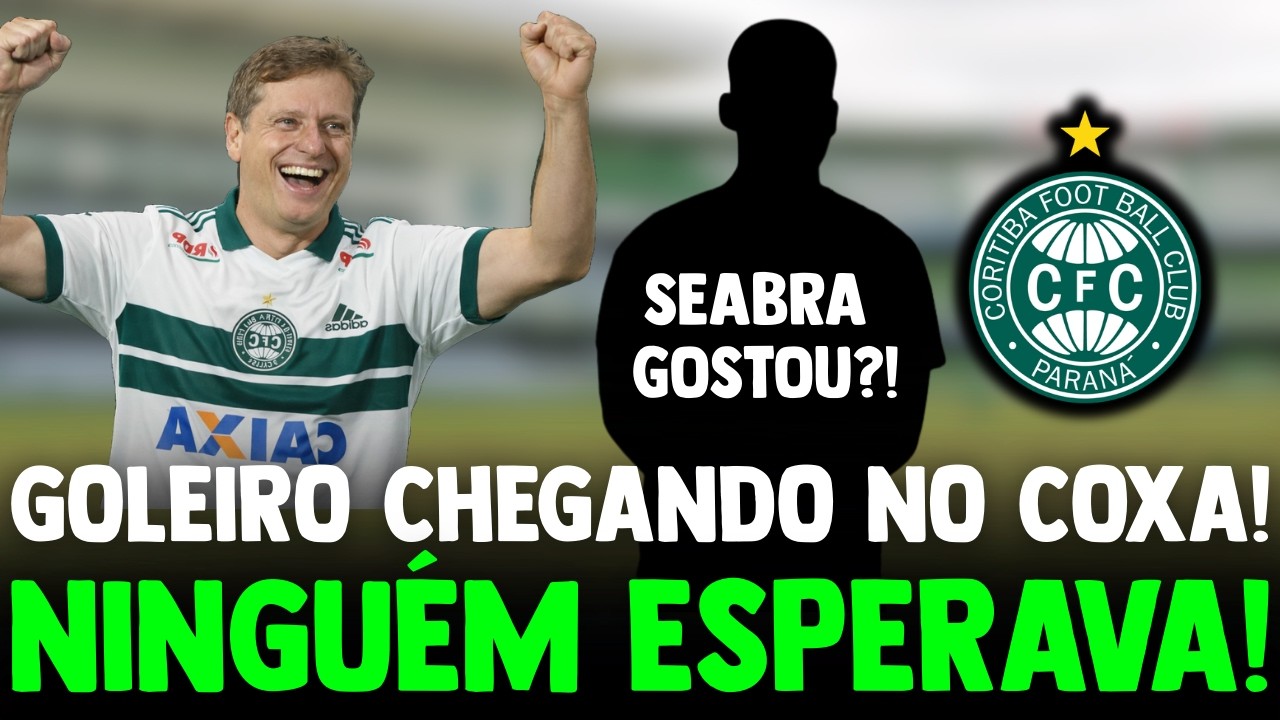 🚨B0MBA NO COXA: CORITIBA TIRA GOLEIRO DE RIVAL DO BRASILEIRÃO E ACERTA REFORÇO DE EMERGÊNCIA