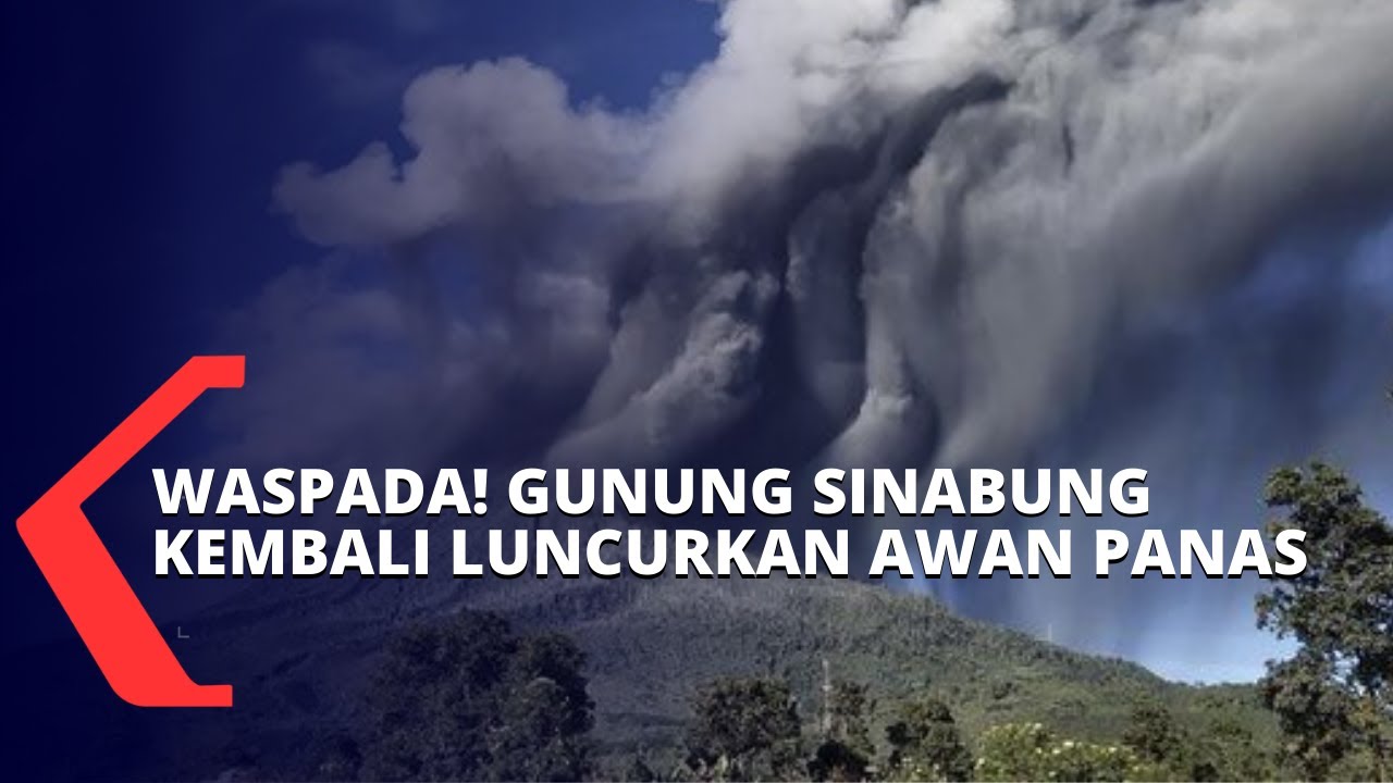 Waspada! Gunung Sinabung Kembali Mengeluarkan Awan Panas Hingga Jarak 2.000 Meter